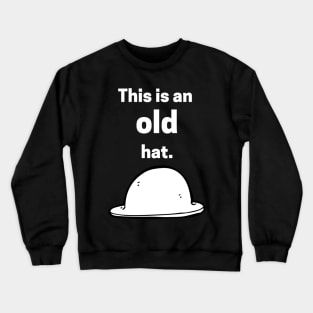 This is an old hat Crewneck Sweatshirt